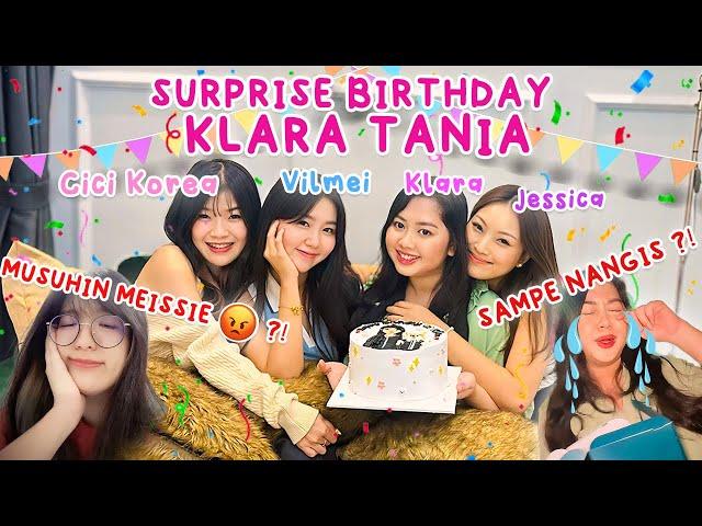 SURPRISE BIRTHDAY KLARA TANIA BARENG VILMEI , CICI KOREA !! MUSUHIN MEISSIE ? KLARA NANGIS 