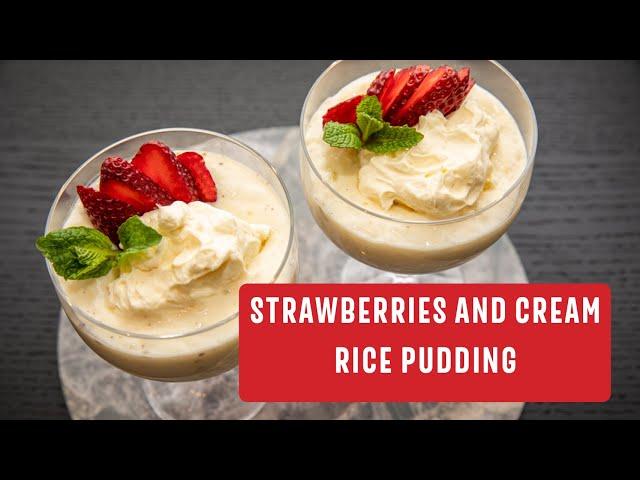 Classic Creamy Vanilla Rice Pudding With Strawberries And Cream