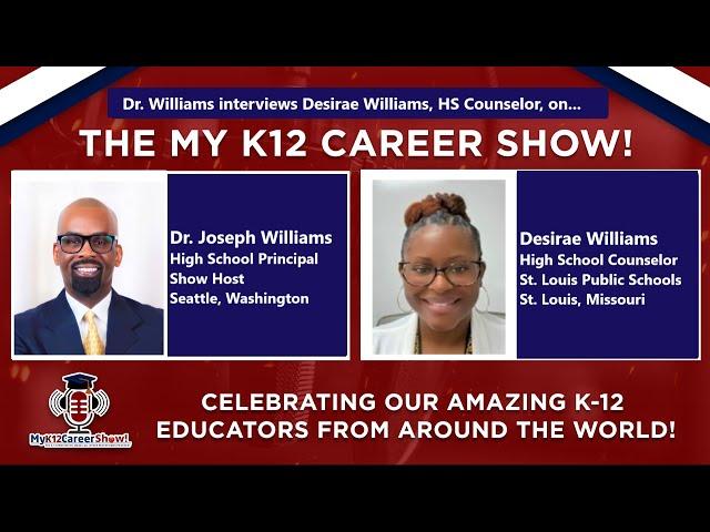 The My K12 Career Show interviews Ms. Desirae Williams, High School Counselor from St. Louis, MO!