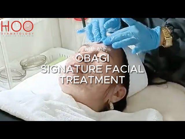 OBAGI SIGNATURE FACIAL TREATMENT AT HOO DERMATOLOGY