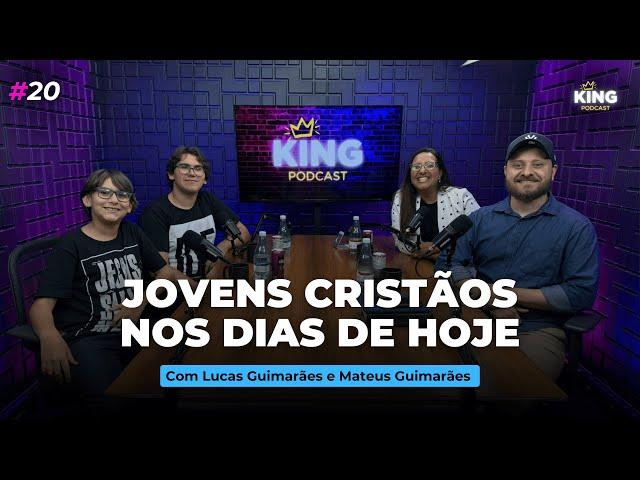 JOVENS CRISTÃOS NO DIA DE HOJE (Com Matheus & Lucas) | King Podcast #20