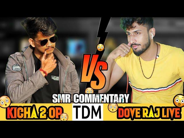 DOVE RAJ VS KICCHA2OP||SMR COMMENTARY