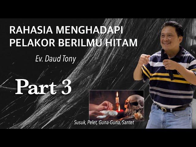 RAHASIA MENGHADAPI PELAKOR BERILMU HITAM part 3 PELET SUSUK GUNA GUNA - DAUD TONY