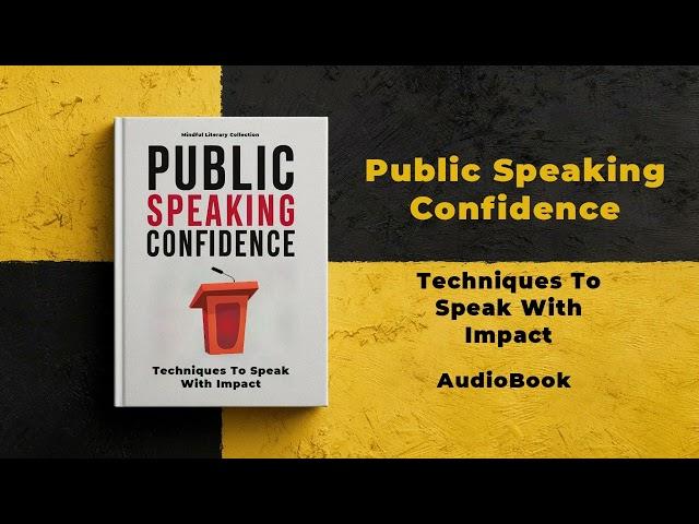 Public Speaking Confidence: Techniques To Speak With Impact, Audiobook by Mindful Literary