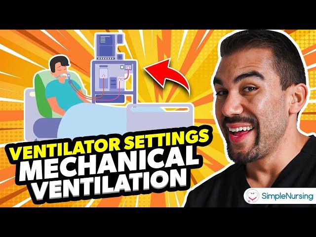 Ventilator Settings Made Easy - Mechanical Ventilation (AC, SIMV, FiO2) NCLEX RN & LPN