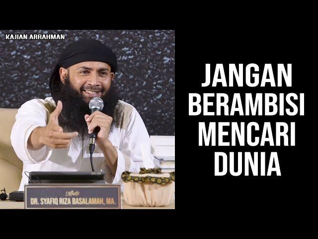 HINDARI AMBISI UNTUK DUNIA "FITNAH HARTA" - USTADZ SYAFIQ RIZA BASALAMAH