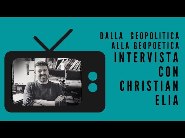 Intervista con Christian Elia. Dalla Geopolitica alla Geopoetica.