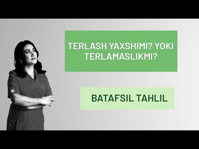 TERLASH YAXSHIMI? YOKI TERLAMASLIKMI? Batafsil tahlil.