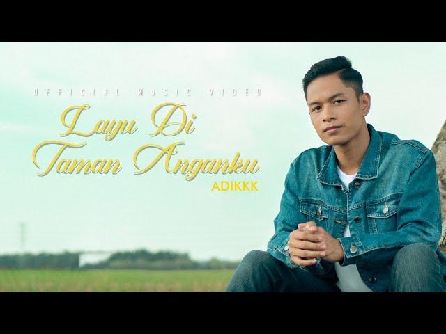 Adikkk - Layu Di Taman Anganku (Official Music Video)