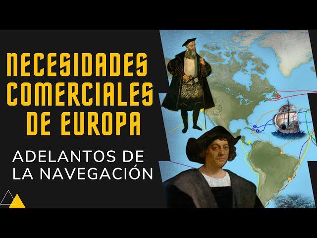   Las NECESIDADES COMERCIALES de EUROPA y los adelantos en la NAVEGACIÓN