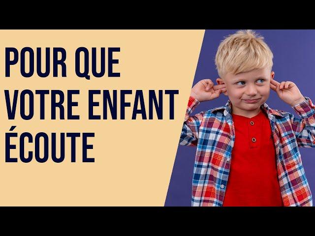 Pour que votre enfant écoute