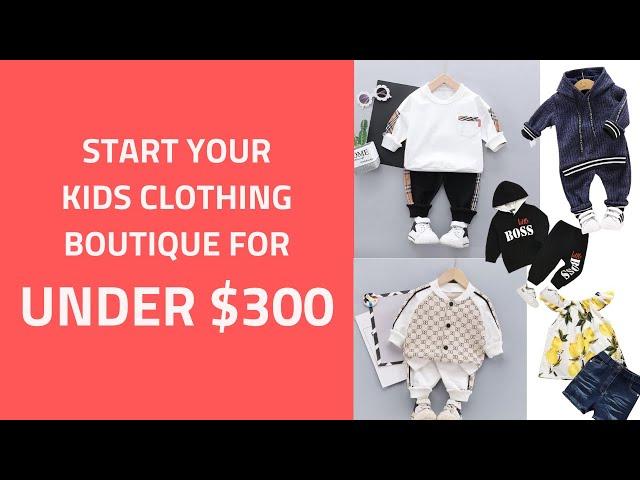 Start Your Kids Childrens Clothing Boutique for under $500