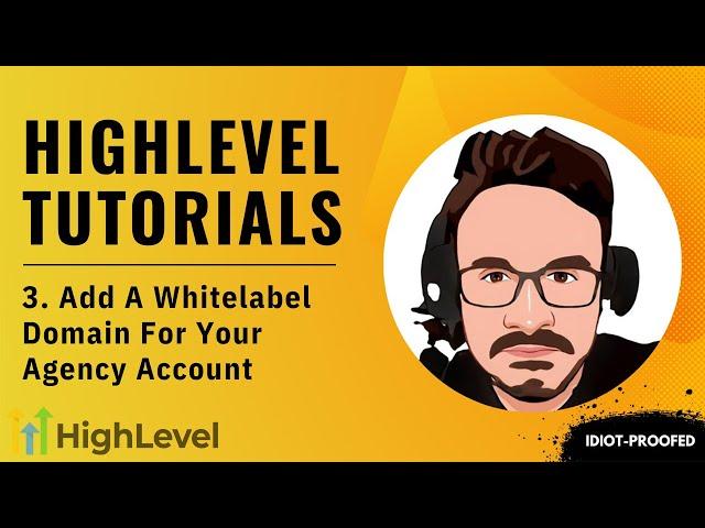 GoHighLevel Tutorial For Beginners - 3. How To Add a Whitelabel Domain For Your Agency Account