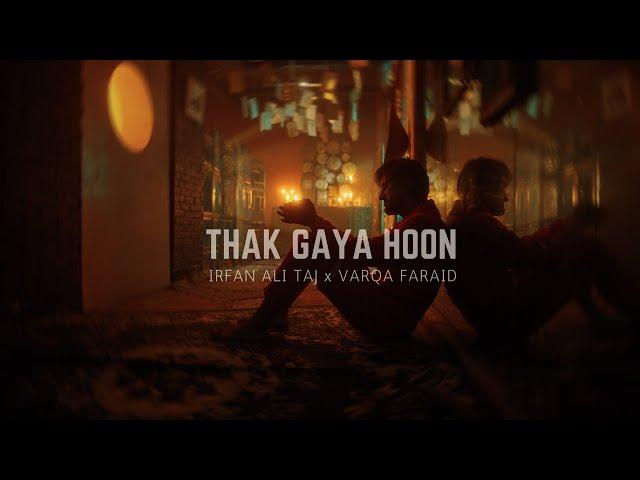 Thak Gaya Hoon - Irfan Ali Taj x Varqa Faraid (Official Music Video)