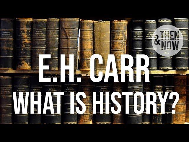 What is History? E.H. Carr