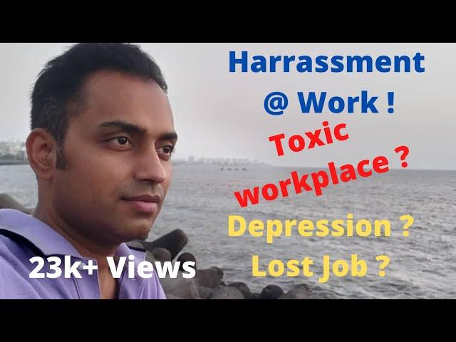 Harassment at Work ? Toxic Workplace ! Depression ? useless leaders, HR ? /my First vlog.