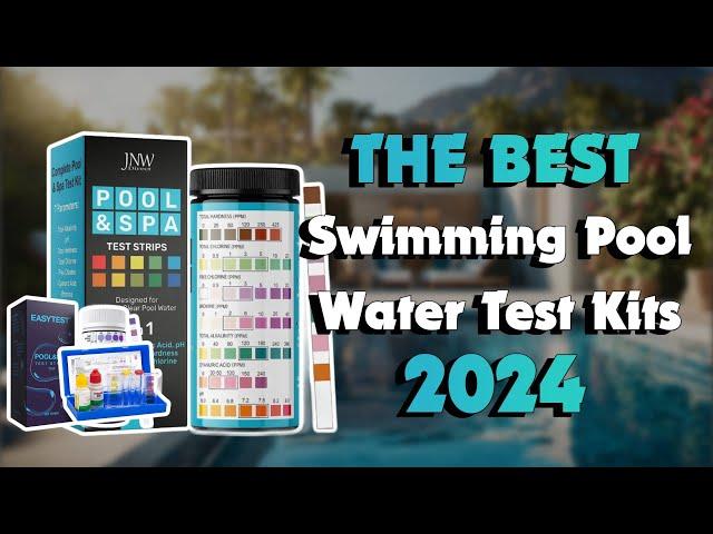 The Top 5 Best Water Test Kit For Pool in 2024 - Must Watch Before Buying!