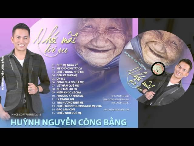 [Official Full HD]Album Nhớ Mãi Lời Ru-Huỳnh Nguyễn Công Bằng-Nhạc Gốc