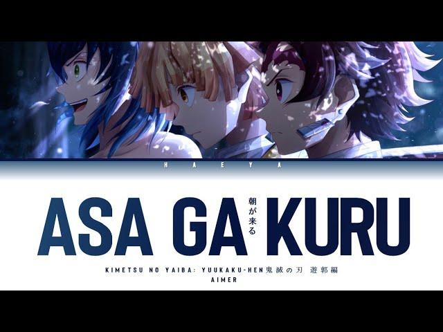 Kimetsu no Yaiba: Yuukaku - hen (Ending) | Aimer - Asa ga Kuru (朝が来る) Lyrics_Kan/Rom/Eng)