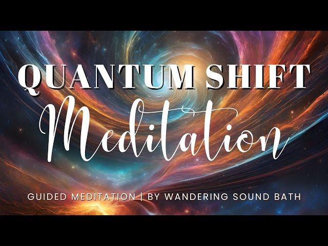 Quantum Shift Timelines | 13 Minute Guided Meditation