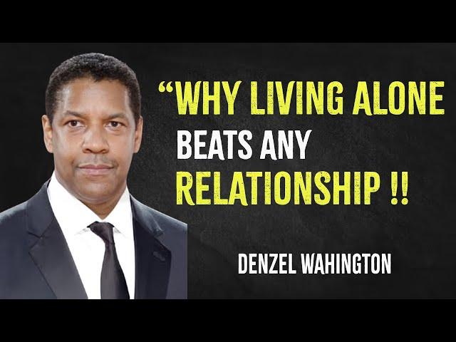 Why Living Alone Beats Any Relationship | Denzel Washington Motivation