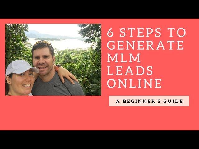 MLM Lead Generation: 6 Steps To Generate 5+ Leads Per Day Online.