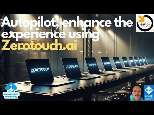 Autopilot, enhance the experience using Zerotouch.ai