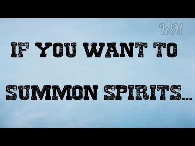 Summoning Spirits? Watch this... White Magic