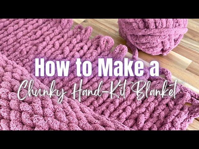 How to Make Your Own Chunky Hand-Knit Blanket! 