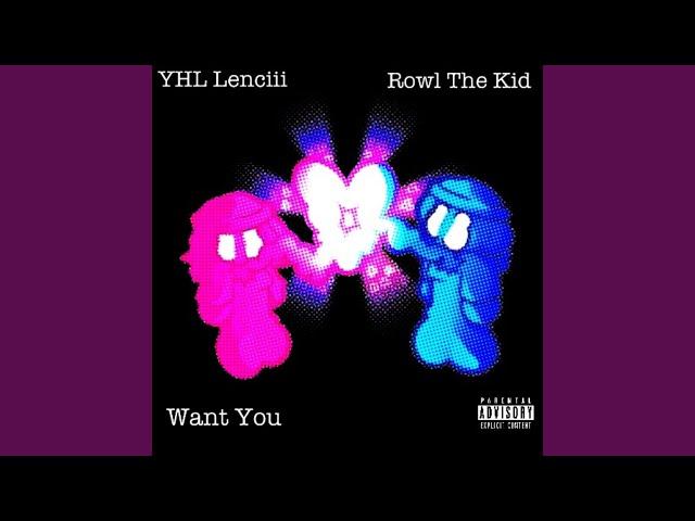 WANT YOU (feat. Rowl The Kid)