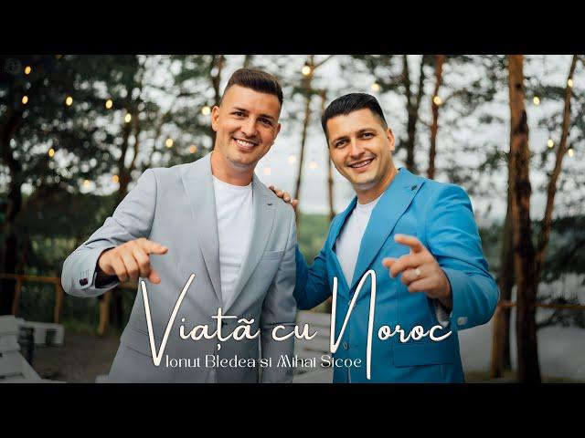 Ionut Bledea si Mihai Sicoe - Viață cu Noroc || Official Video