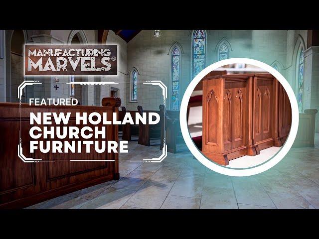 New Holland Church Furniture: Manufacturing Marvels