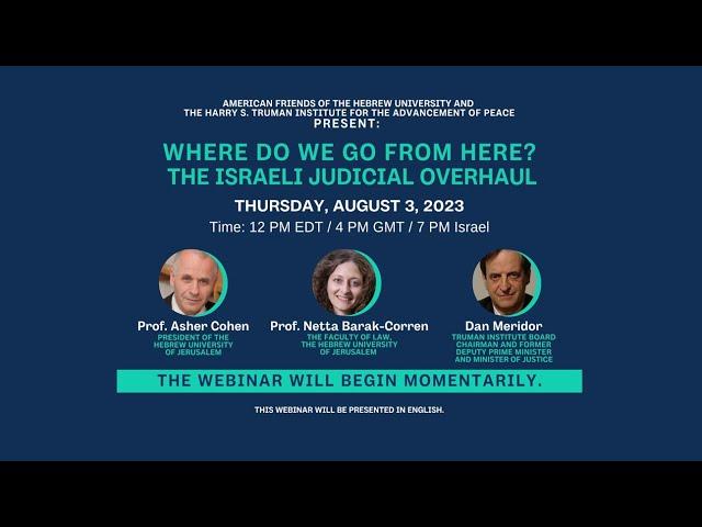 Where Do We Go From Here? The Israeli Judicial Overhaul | August 3, 2023 Webinar