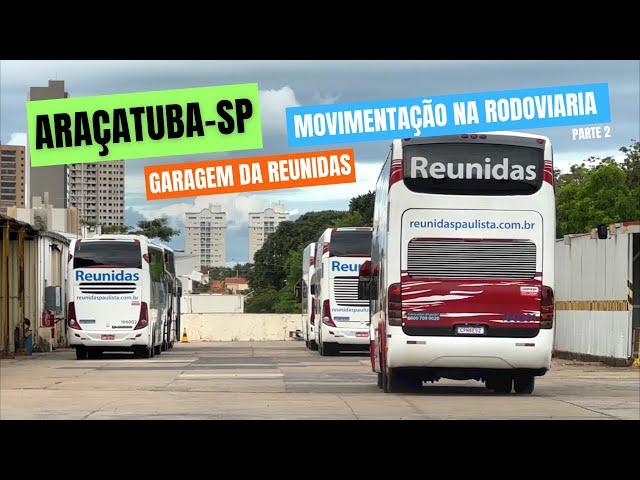Movimentação de ônibus + Garagem da Reunidas Paulista em Araçatuba-SP | Parte 2.