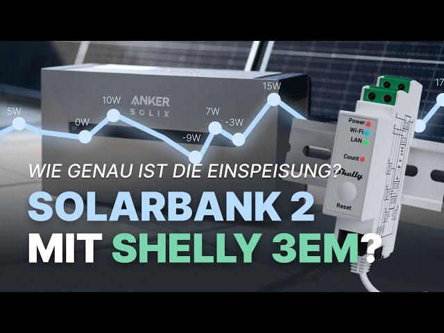 Anker Solix Solarbank 2 + Shelly Pro 3EM: Wie genau ist die dynamische Einspeisung? (Test)