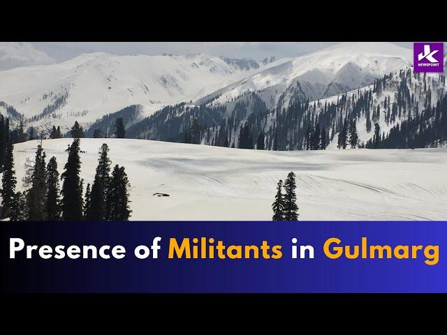 Presence of Militants in Gulmarg