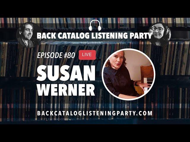 Back Catalog Listening Party: Susan Werner (Ep. 80)