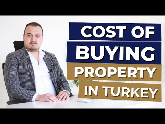 Cost Of Buying Property In Turkey: Here Is The List Of Extra Costs [2020]