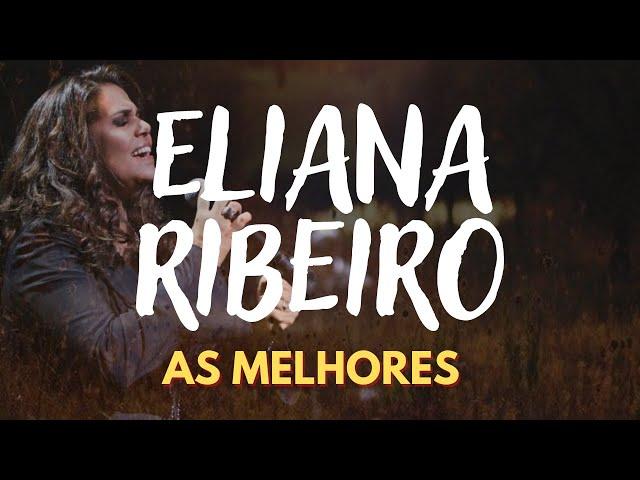 MÚSICAS CATÓLICAS - ELIANA RIBEIRO [AS MAIS TOCADAS]