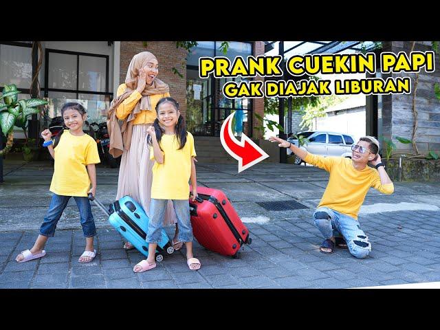 PRANK CUEKIN PAPI SEHARIAN‼️ TINGGALIN PAPI GAK DIAJAK LIBURAN KE JAKARTA‼️