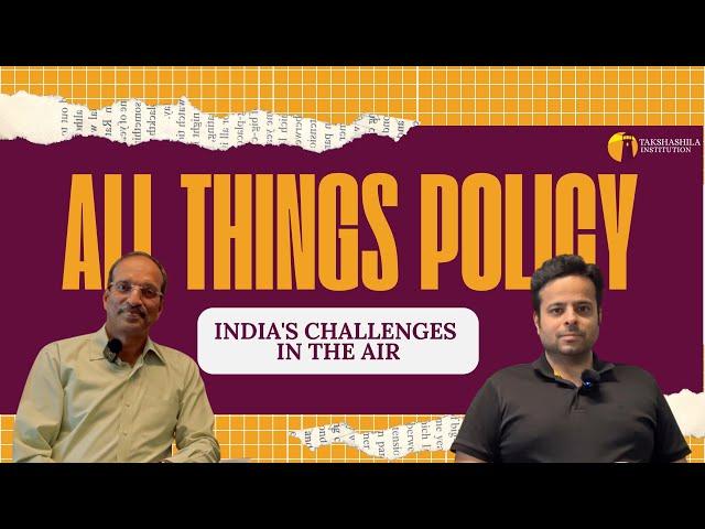 All Things Policy | India's Challenges in the Air