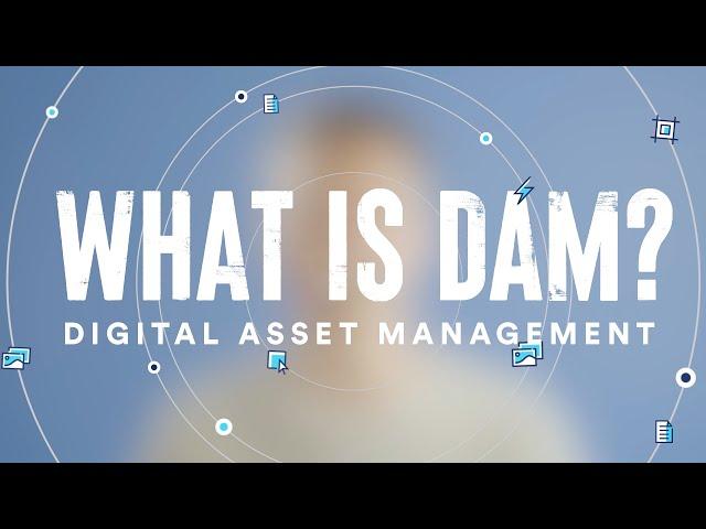 What is Digital Asset Management (DAM)?