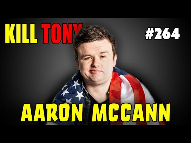 KILL TONY #274: Aaron  McCann - The Irish Way | Kilt Only