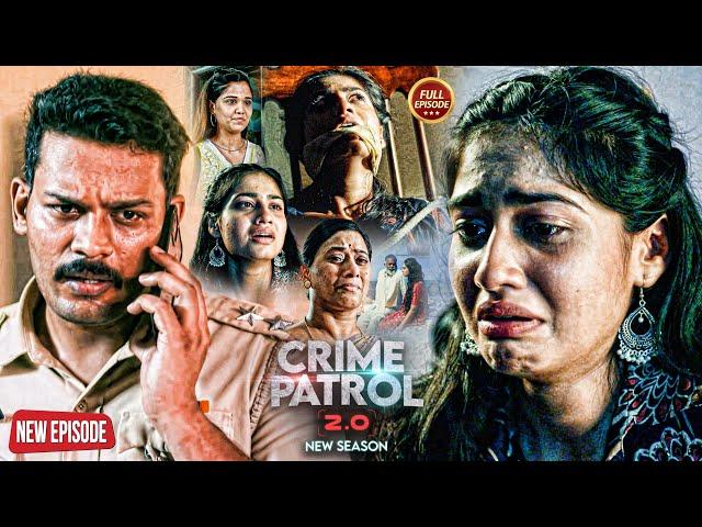 2025 का एक ऐसा Crime जिसे देख कर रूह काँप जाएगी | Crime Patrol | #क्राइमपेट्रोल | Full Episode