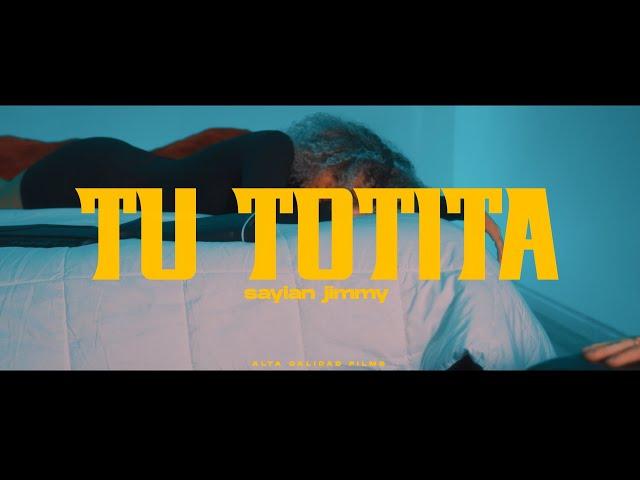 TU TOTITA - Sayian Jimmy x Nysix Music x Rf Music (OFICIAL VIDEO) Prod. Camimusic