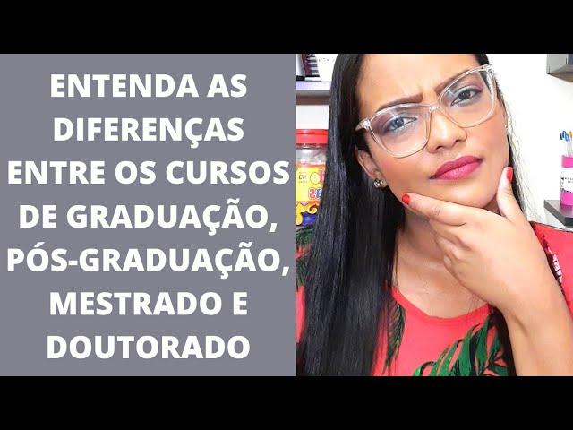 DIFERENÇAS ENTRE GRADUAÇÃO, PÓS-GRADUAÇÃO, MESTRADO E DOUTORADO | NATÁLIA DE JESUS