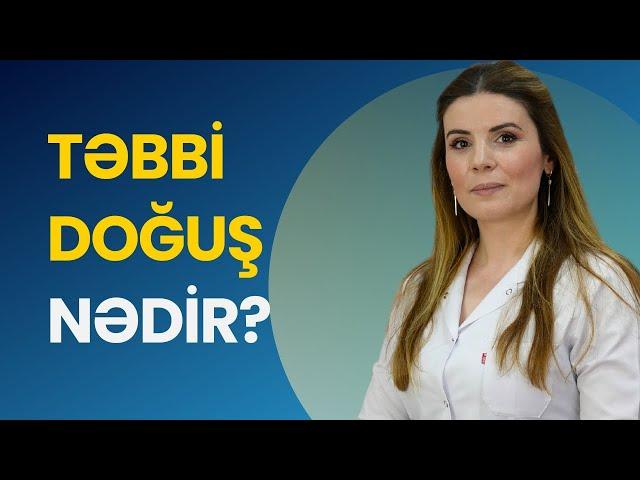 TƏBİİ DOĞUŞ: Bunları Bilməlisiniz? | Ginekoloq Şəhla Hüseynova