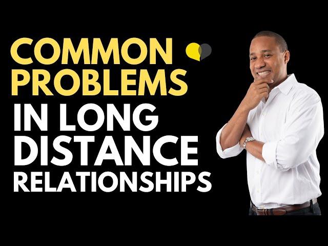 Common Problems in Long Distance Relationships & How to Avoid Them