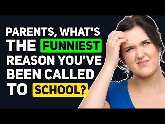 Parents, what's the FUNNIEST Reason you've been Called into School to get your Kid? - Reddit Podcast