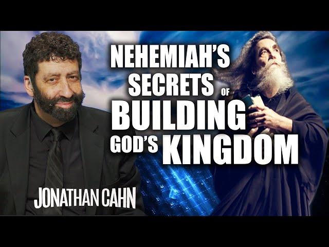 The Nehemiah Secrets of Building God’s Kingdom and Restoring Lives | Jonathan Cahn Sermon